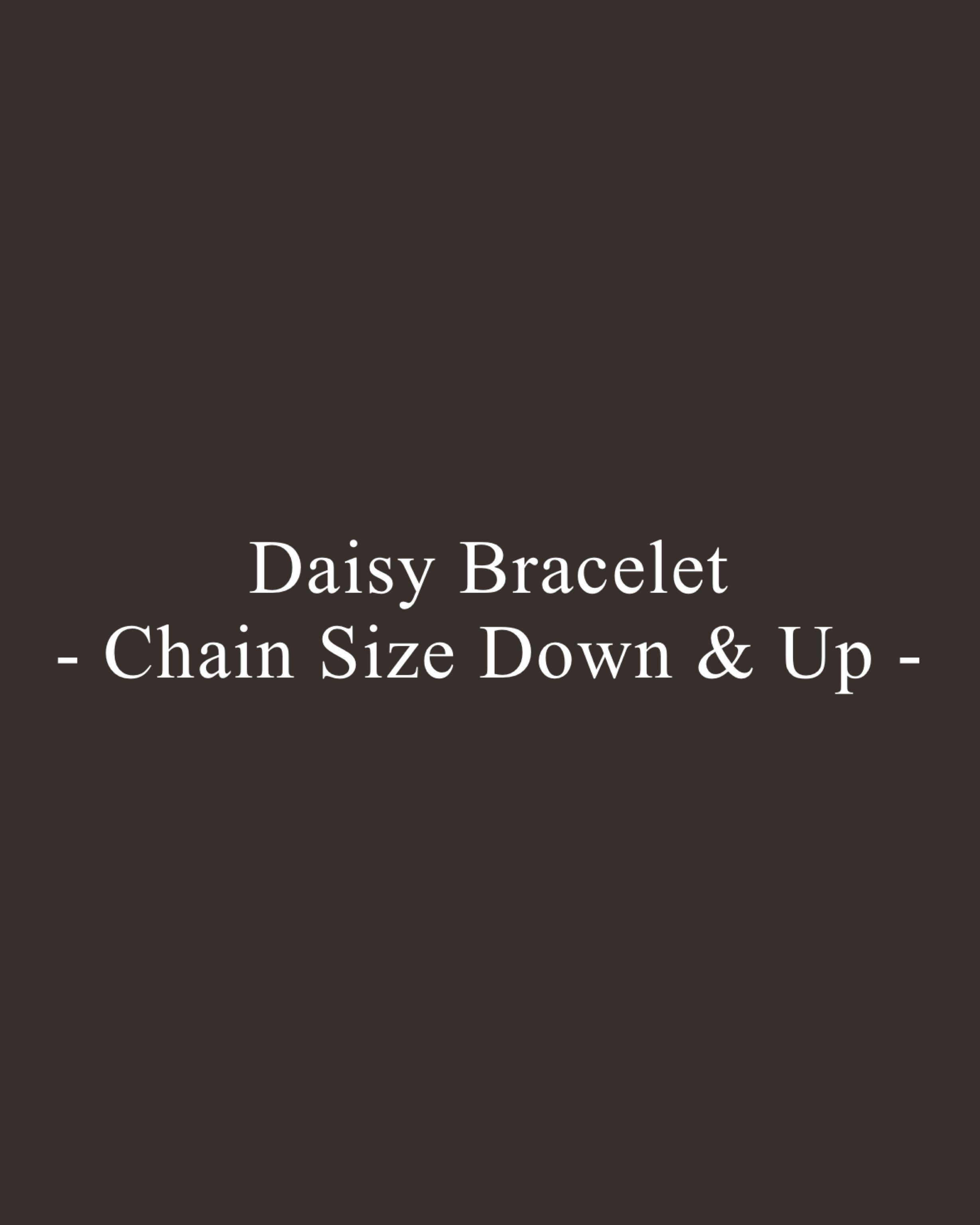 【Repair】Daisy Bracelet - Chain Size Down & Up -