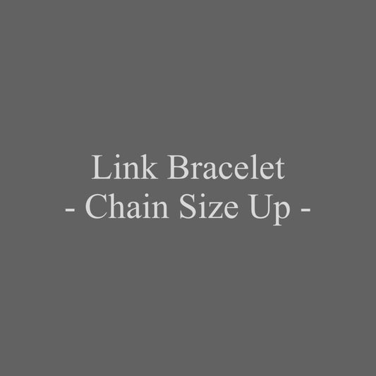 【Repair】- Link Bracelet Narrow&amp;Wide Chain Size Up -