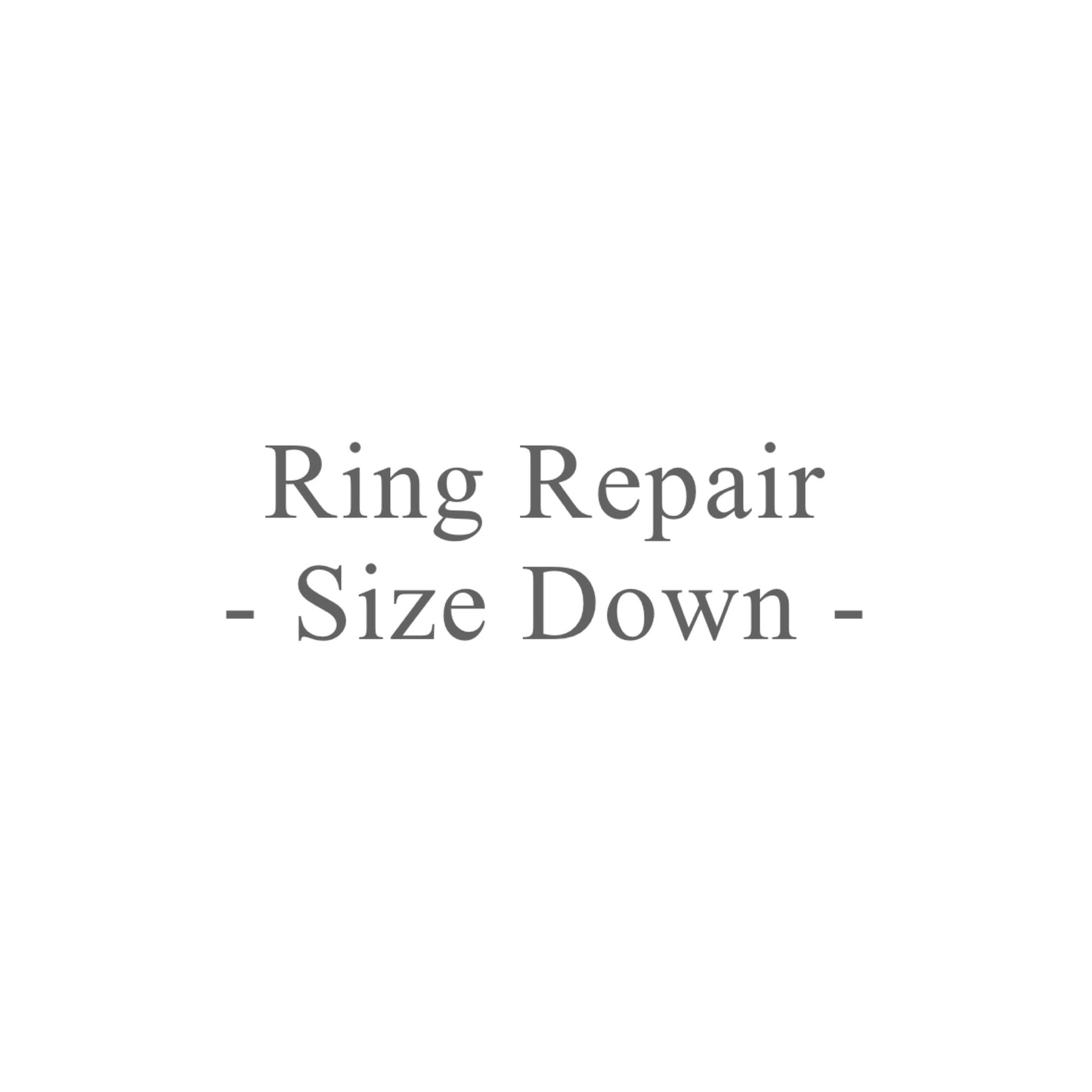 【 Repair 】 - Ring Size Down -