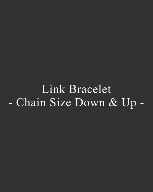 【 Repair 】- Link Bracelet Narrow&Wide Chain Size Down&Up -