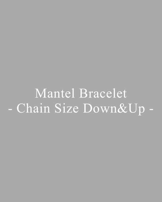 【 Repair 】- Mantel Bracelet Chain Size Down&Up -